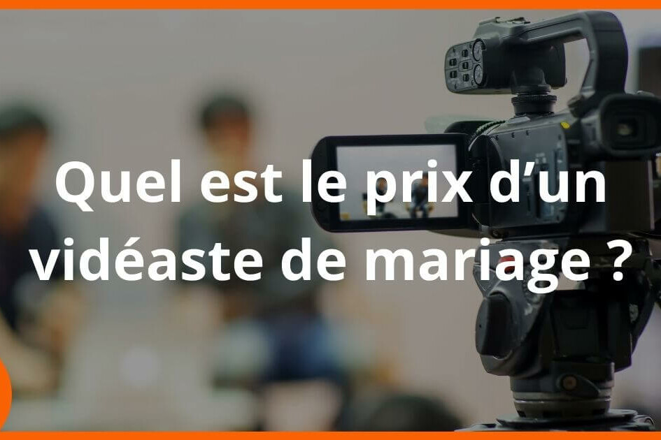 Prix Tarif Videaste Mariage uai