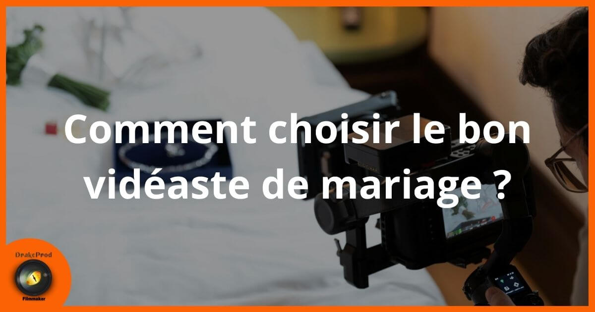 choisir videaste mariage